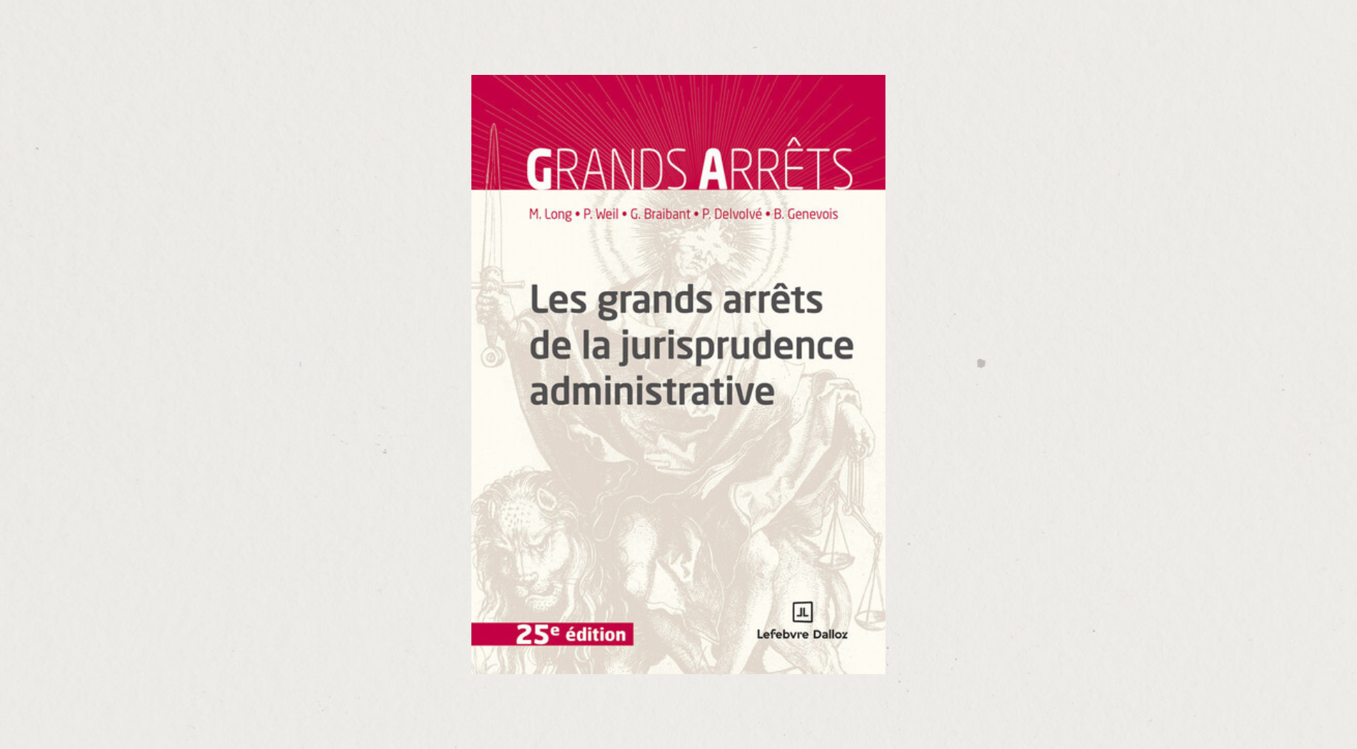 Illustration de l'article Les grands arrêts de la jurisprudence administrative - 25e éd.